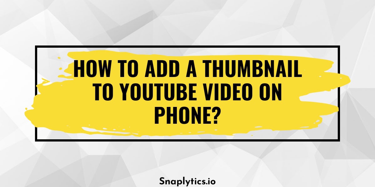 add-a-thumbnail-to-youtube-video-on-phone-featured-img