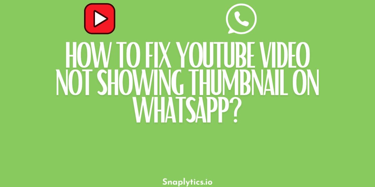 how-to-fix-youtube-video-not-showing-thumbnail-on-whatsapp-featured-img