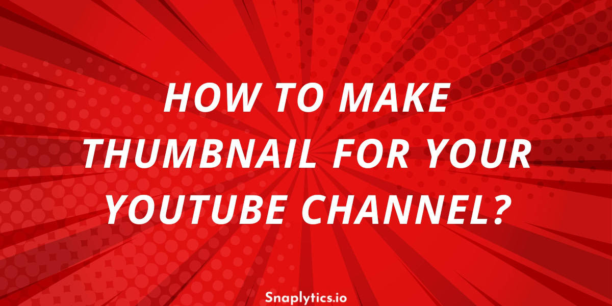 how-to-make-thumbnail-for-youtube-channel-featured-img