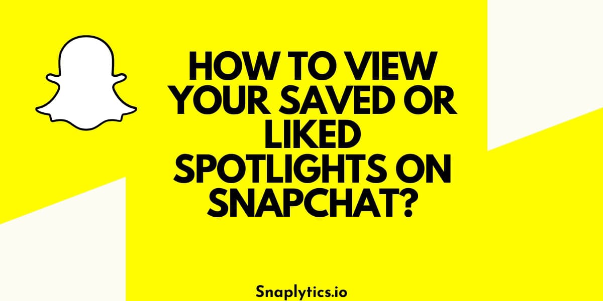 how-to-view-your-saved-or-liked-spotlights-on-snapchat-featured-img