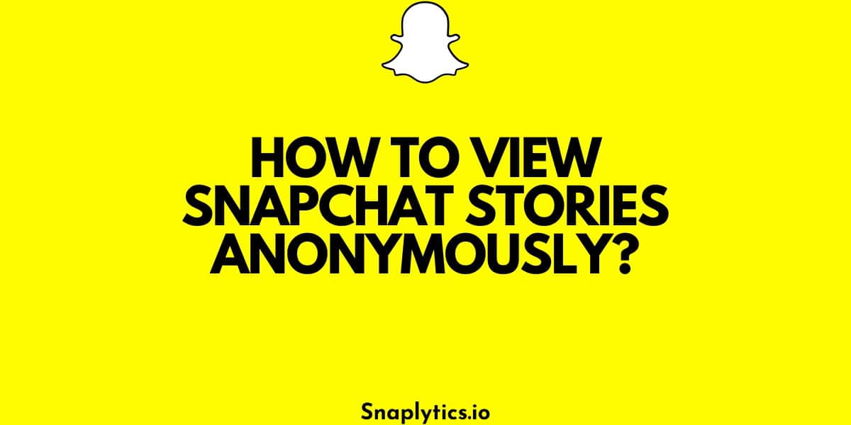 how-to-view-snapchat-stories-anonymously-featured-img